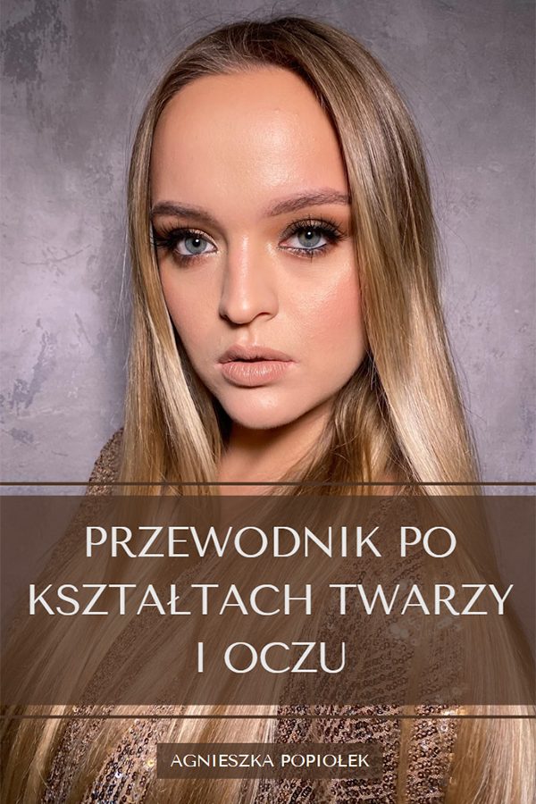 Agnieszka_Popiolek_Przewodnik_po_ksztaltach_twarzy_i_oczu