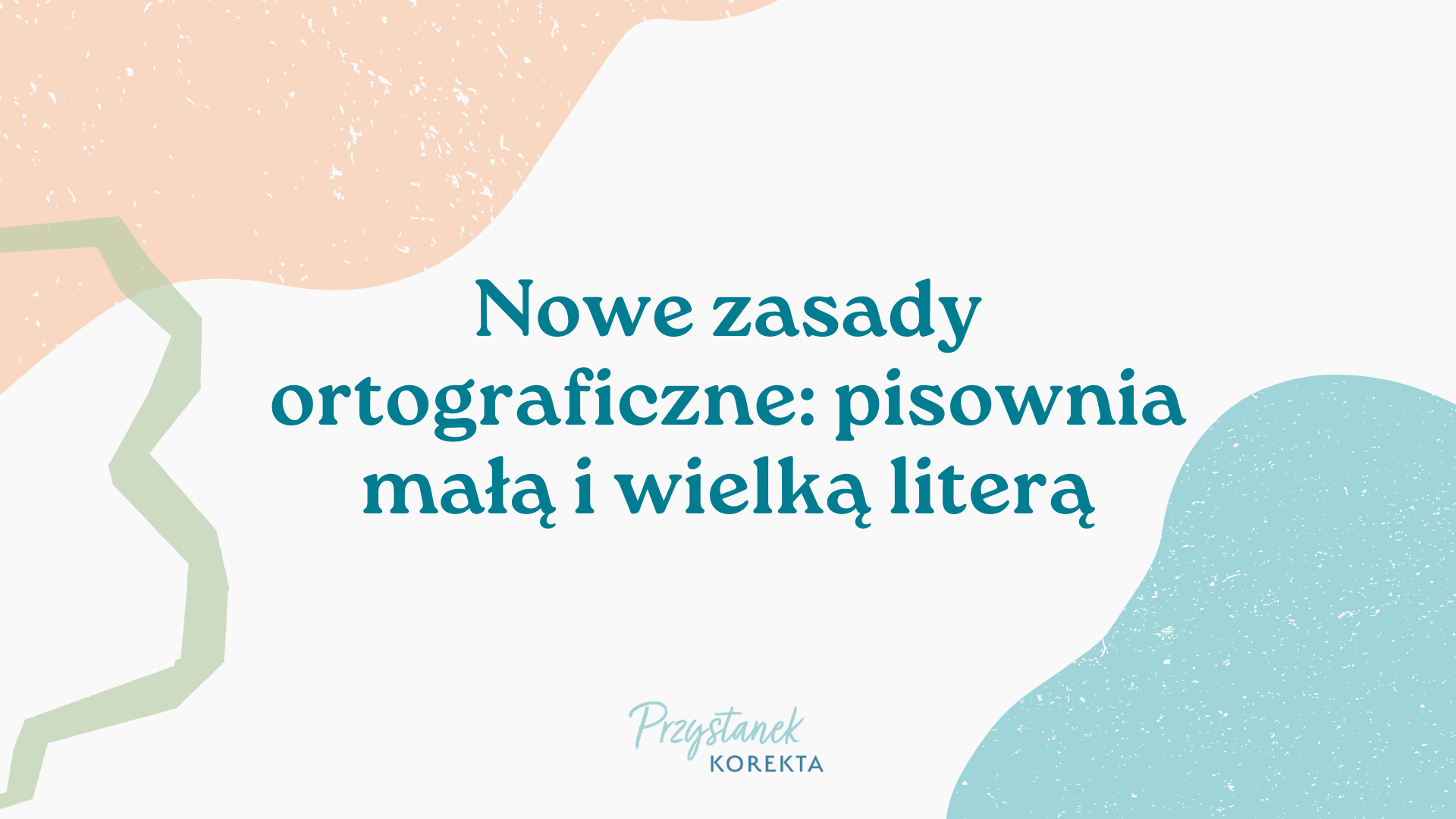 Nowe zasady ortograficzne – pisownia małą i wielką literą