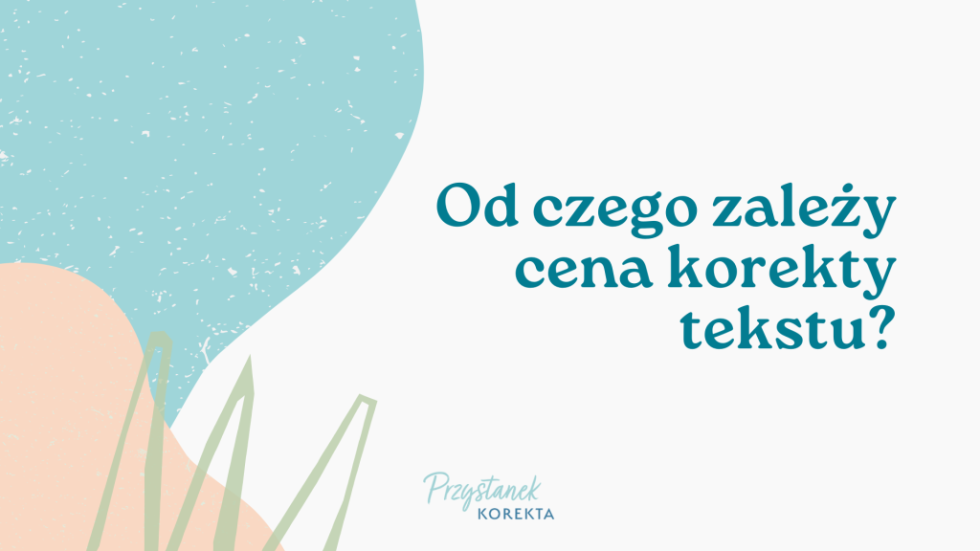 ile_kosztuje_korekta_tekstu Od czego zależy cena korekty tekstu