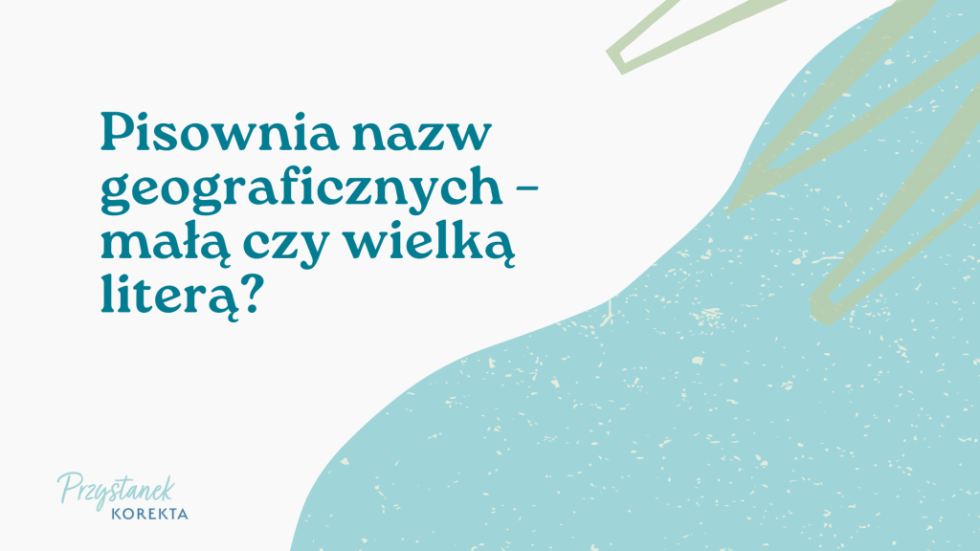 nazwy_geograficzne_mala_duza_litera Pisownia nazw geograficznych – małą czy wielką literą?