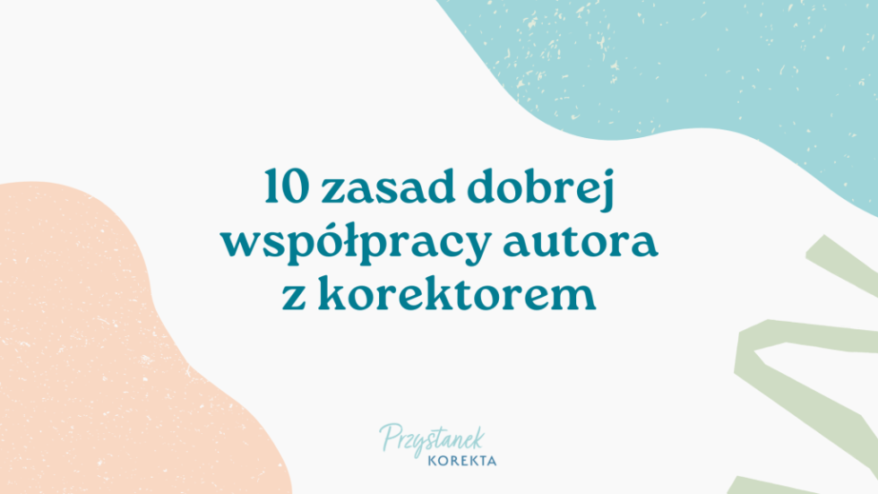 Jak współpracować z korektorem – 10 zasad dobrej współpracy autora z korektorem